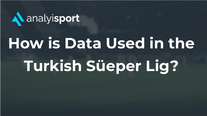 How is Data Used in the Turkish Süeper Lig